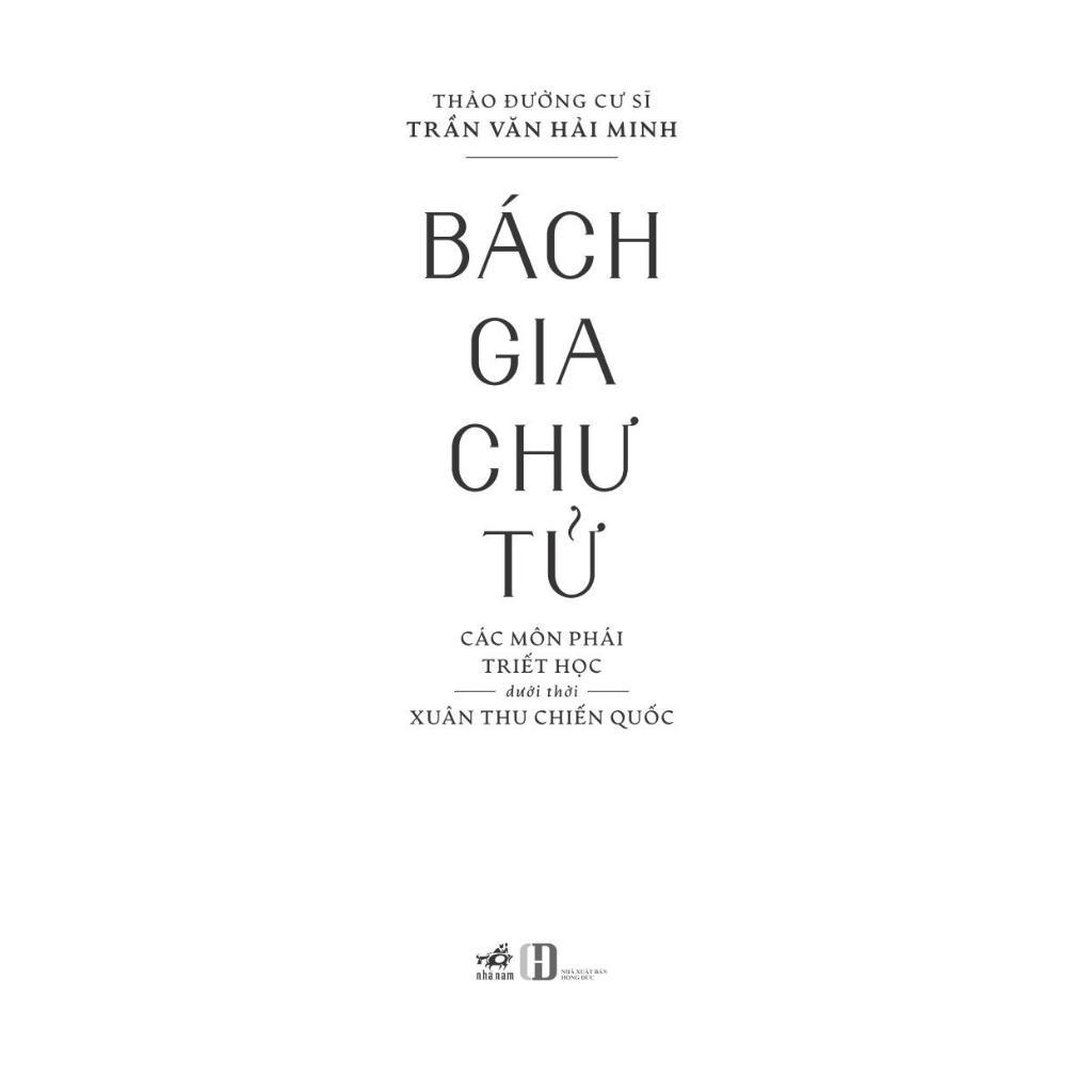 Bách gia chư tử: Các môn phái triết học dưới thời Xuân Thu Chiến Quốc (Trần Văn Hải Minh) - Bản Quyền
