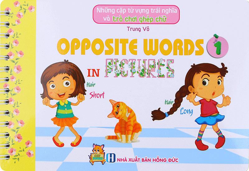 Những Cặp Từ Vựng Trái Nghĩa Và Trò Chơi Ghép Chữ - Opposite Words In Pictures (Tập 1)