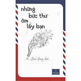 NHỮNG BỨC THƯ ÔM LẤY BẠN
