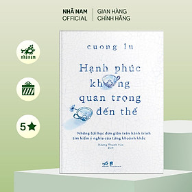 Sách - Hạnh phúc không quan trọng đến thế (Nhã Nam Official)