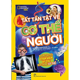 National Geographic. Tất tần tật về cơ thể người - Bản Quyền