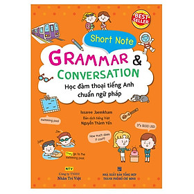 Sách - Short Note Grammar & Conversation - Học Đàm Thoại Tiếng Anh Chuẩn Ngữ Pháp - Nhân Trí Việt