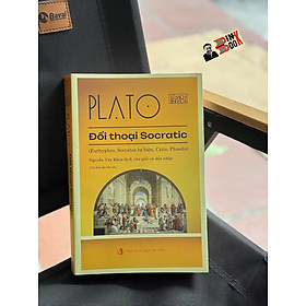 ĐỐI THOẠI SOCRATIC (Euthyphro, Socrates tự biện, Crito, Pheado) – Plato – Nguyễn Văn Khoa dịch – NXB Tri Thức