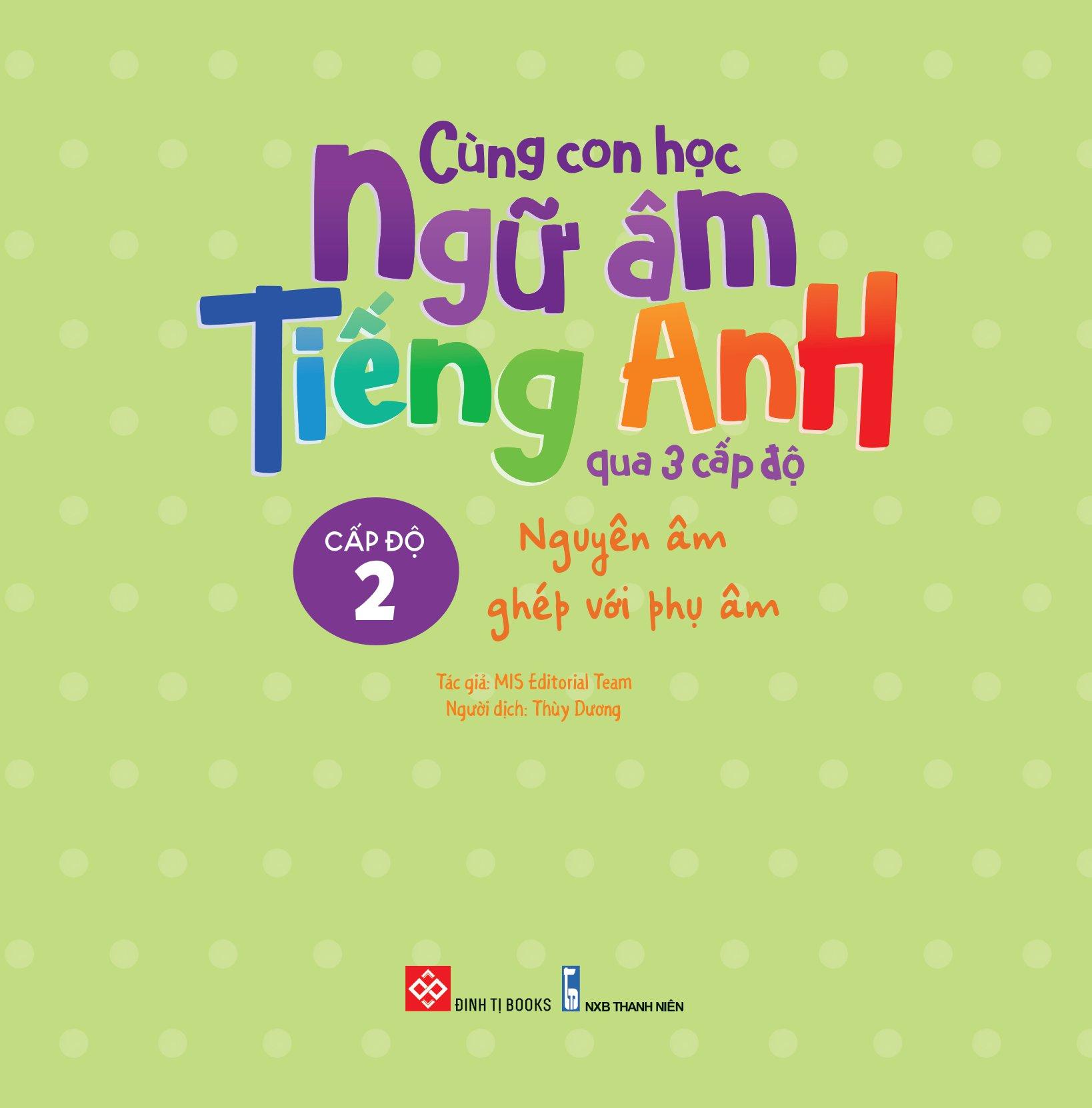Cùng Con Học Ngữ Âm Tiếng Anh Qua 3 Cấp Độ - Nguyên Âm Ghép Với Phụ Âm