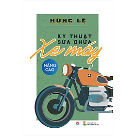 Sách: Kỹ Thuật Sữa Chữa Xe Máy - Nâng Cao