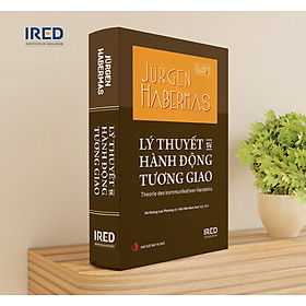 Lý thuyết về hành động tương giao - Jürgen Habermas - IRED Books