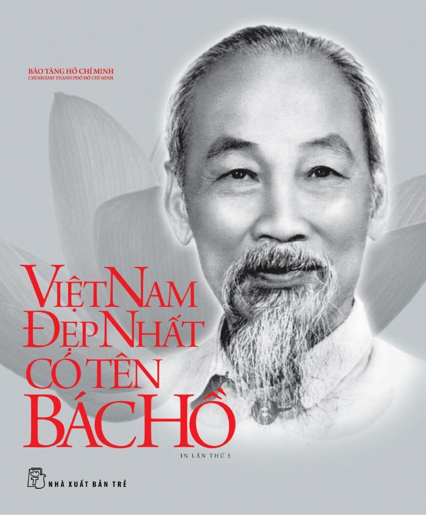 Di Sản Hồ Chí Minh - Việt Nam Đẹp Nhất Có Tên Bác Hồ - Bìa Cứng (Tập Ảnh & Tư Liệu) (Tái Bản 2023)
