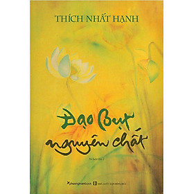 ĐẠO BỤT NGUYÊN CHẤT (TÁI BẢN NĂM 2020) (THích Nhất Hạnh - Phương Nam)