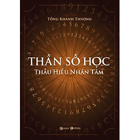 Thần Số Học - Thấu Hiểu Nhân Tâm