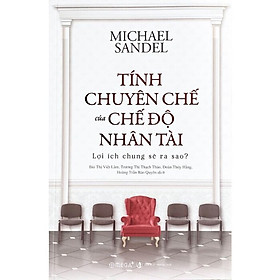 Tính Chuyên Chế Của Chế Độ Nhân Tài: Lợi Ích Chung Sẽ Ra Sao?