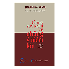 Cùng Suy Nghĩ Về Những Ý Niệm Lớn