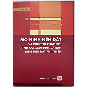 Sách - Mô Hình Nền Đất Và Phương Pháp Mới Tính Các Loại Dầm Và Bản Trên Nền Đất Phi Tuyến