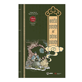 HIỂU NGƯỜI ĐỂ DÙNG NGƯỜI - DƯƠNG THU ÁI, NGUYỄN KIM HANH 