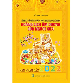 Tìm Hiểu Văn Hóa Phương Đông Theo Quan Niệm Xem Hoàng Lịch Âm Dương Của Người Xưa 2022