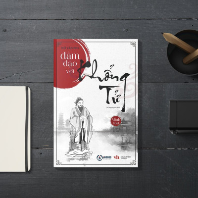 ĐÀM ĐẠO VỚI KHỔNG TỬ - Hồ Văn Phi - Minh Triết Phương Đông