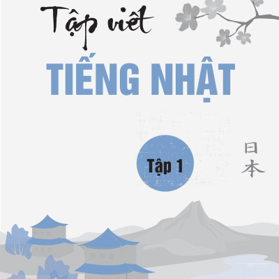 Tập Viết Tiếng Nhật - Tập 1