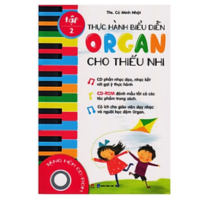 Thực Hành Biểu Diễn Organ Cho Thiếu Nhi Tập 2 - Kèm CD (HH)