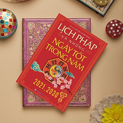 Lịch Pháp Và Những Ngày Tốt Trong Năm (2021 - 2030)