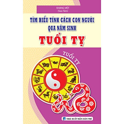 TÌM HIỂU TÍNH CÁCH CON NGƯỜI QUA NĂM SINH TUỔI TỴ_KV