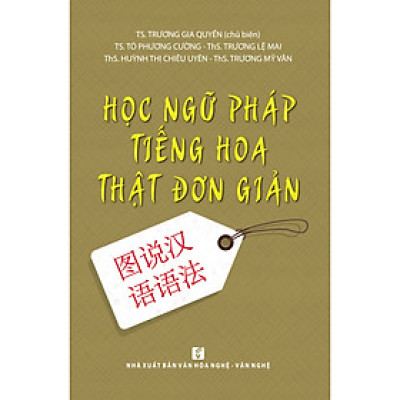 Hoc ngữ pháp tiếng Hoa thật đơn giản (Tái bản lần 2 năm 2019)