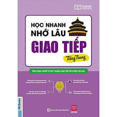 Học Nhanh Nhớ Lâu Giao Tiếp Tiếng Trung - Ứng Dụng Sơ Đồ Tư Duy Trong Giao Tiếp Và Luyện Thi HSK - Bản Quyền
