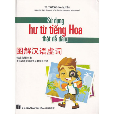 Sử dụng hư từ tiếng hoa thật dễ dàng - Trương Gia Quyền - TH120