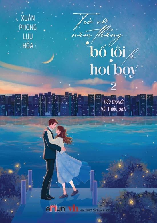 Sách - Trở Về Năm Tháng Bố Tôi Là Hot Boy - Tập 2