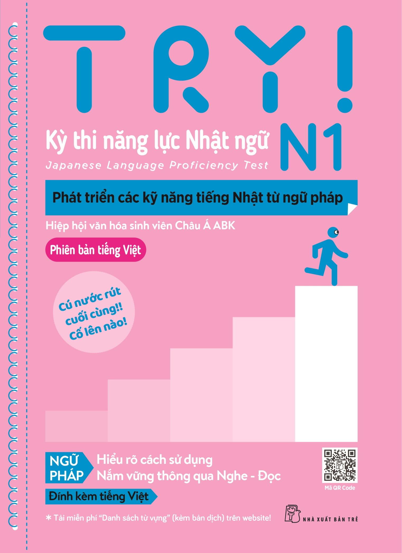 Try! Kỳ Thi Năng Lực Nhật Ngữ N1 - Phát Triển Các Kỹ Năng Tiếng Nhật Từ Ngữ Pháp (Phiên Bản Tiếng Việt)