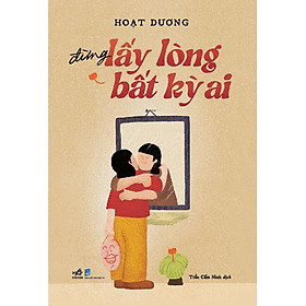 Đừng Lấy Lòng Bất Kỳ Ai