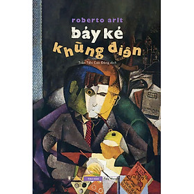 [Sách] Bảy Kẻ Khùng Điên - Roberto Arlt - Sách Tao Đàn