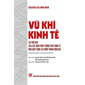 (Tái bản) VŨ KHÍ KINH TẾ - Nicholas Mulder (sách tham khảo)