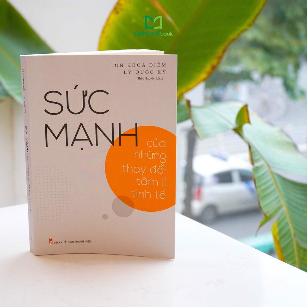 Sức Mạnh Của Những Thay Đổi Tâm Lý Tinh Tế - Minh Long - Bản Quyền