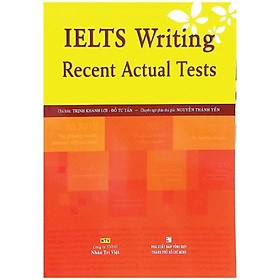 IELTS Writing Recent Actual Tests (Không CD)