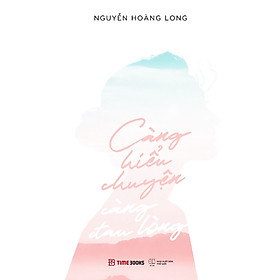 Càng Hiểu Chuyện Càng Đau Lòng - Nguyễn Hoàng Long