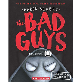 The Bad Guys - Episode 11: The Dawn Of The Underlord