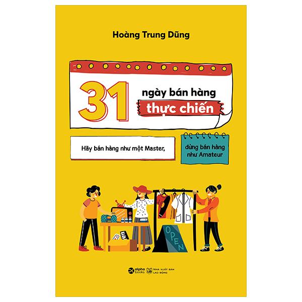 Sách - 31 Ngày Bán Hàng Thực Chiến - Hãy Bán Hàng Như Một Master, Đừng Bán Hàng Như Amateur