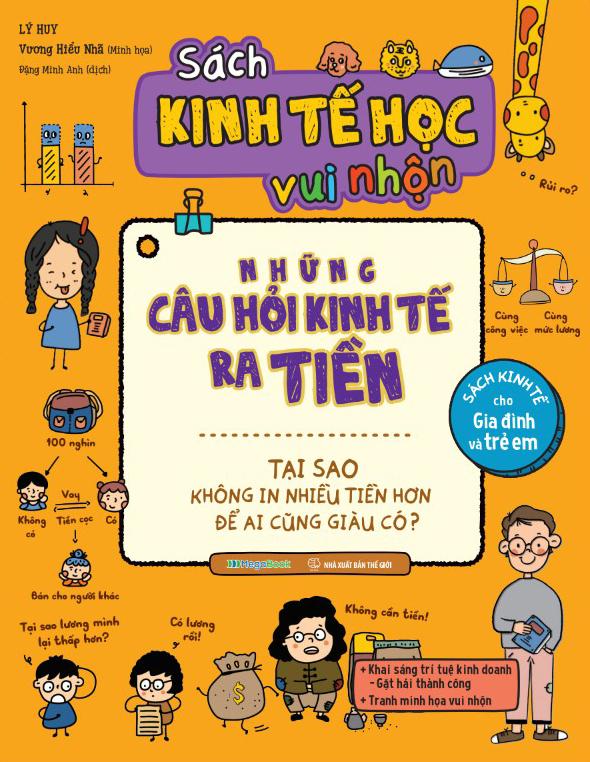 Sách Kinh Tế Học Vui Nhộn - Những Câu Hỏi Kinh Tế Ra Tiền - Tại Sao Không In Nhiều Tiền Hơn Để Ai Cũng Giàu Có?