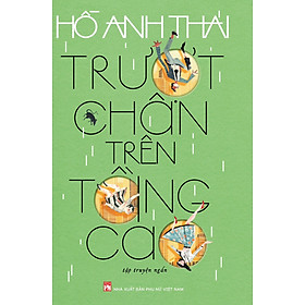 TRƯỢT CHÂN TRÊN TẦNG CAO - Hồ Anh Thái– NXB Phụ nữ Việt Nam