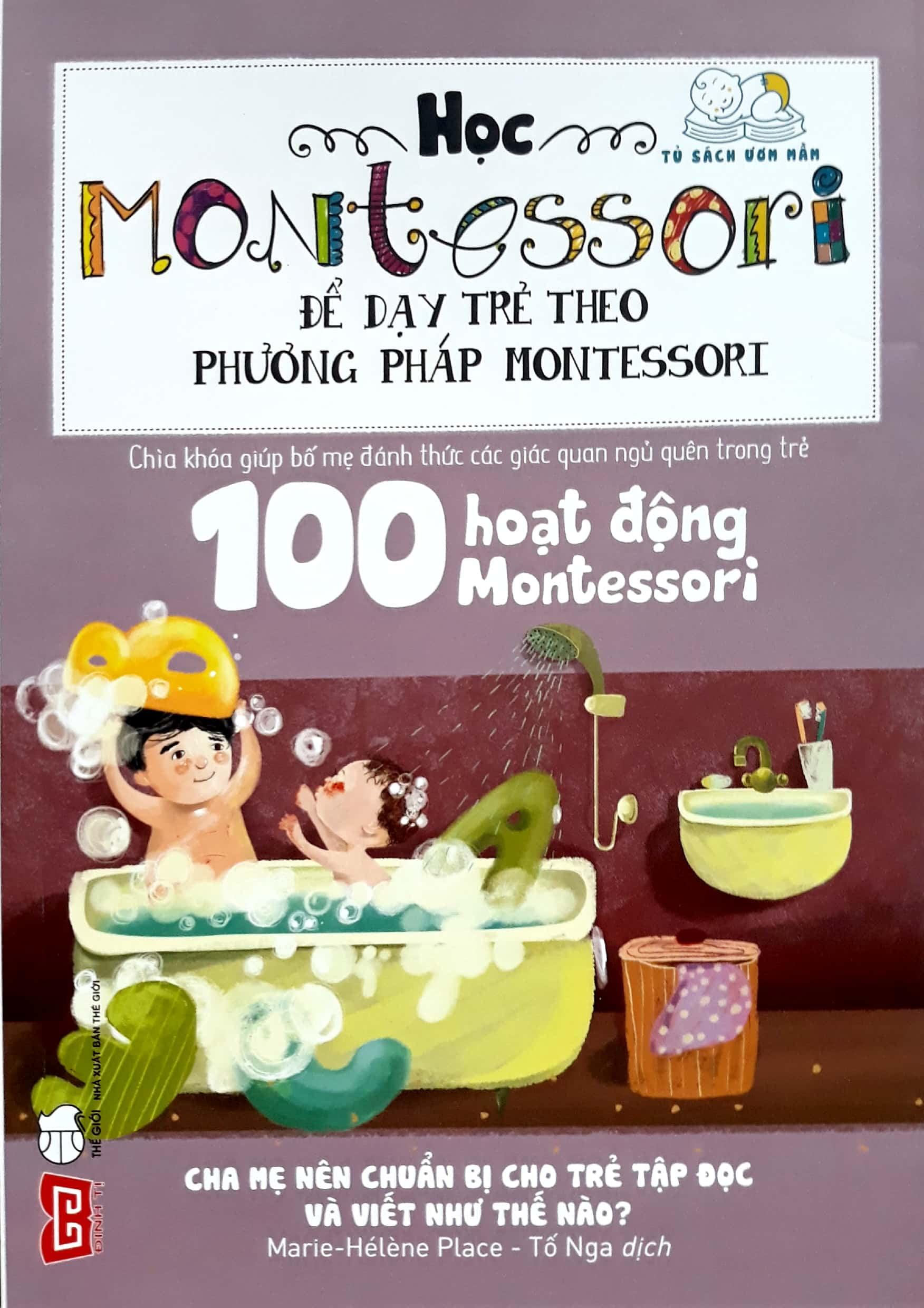 Học Montessori Để Dạy Trẻ Theo Phương Pháp Montessori - 100 Hoạt Động Montessori: Cha Mẹ Nên Chuẩn Bị Cho Trẻ Tập Đọc Và Viết Như Thế Nào?