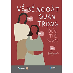 Sách - Vẻ Bề Ngoài Quan Trọng Đến Thế Sao - AZ Việt Nam