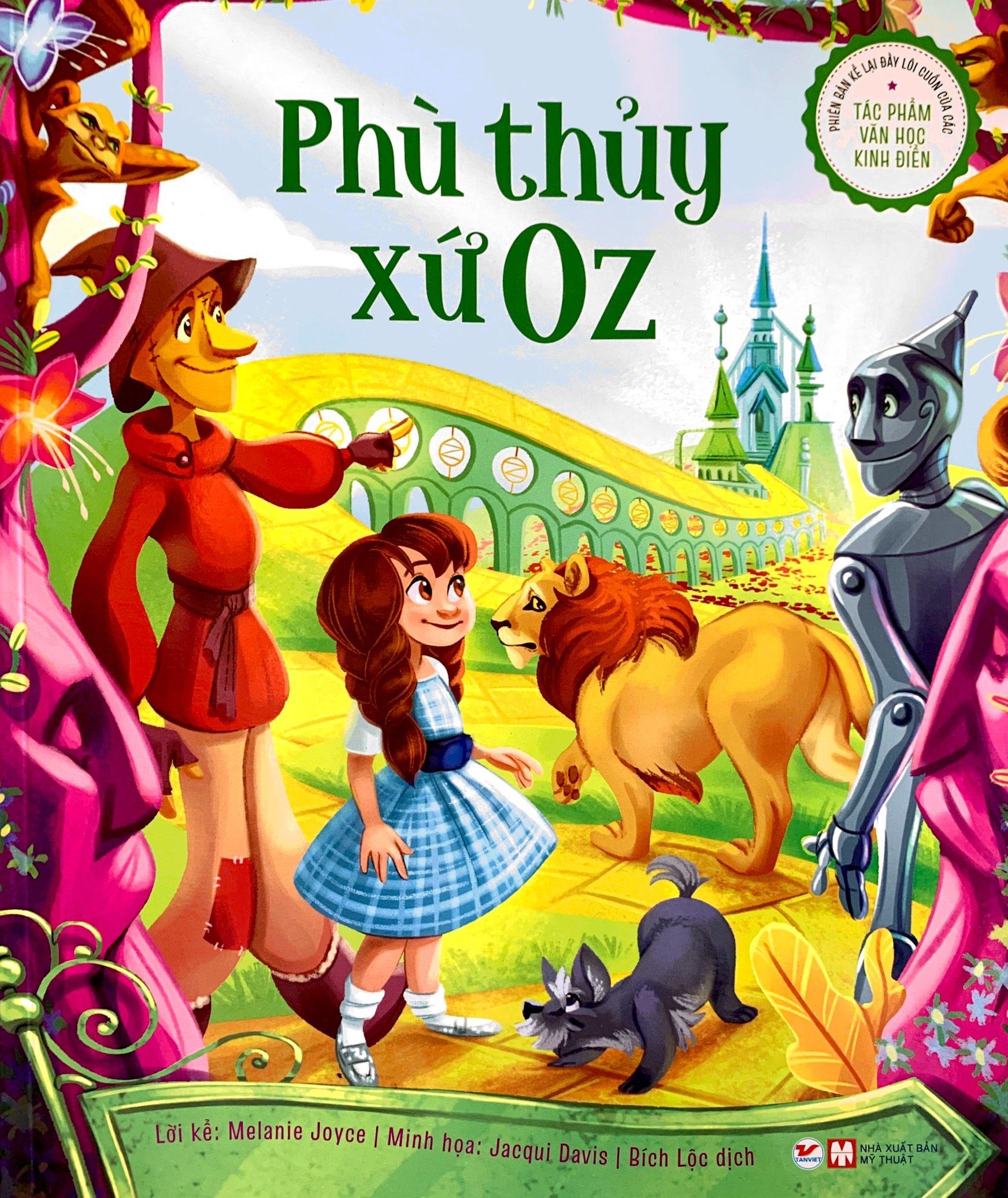 Phiên Bản Kể Lại Đầy Lôi Cuốn Của Tác Phẩm Văn Học Kinh Điển - Phù Thủy Xứ Oz