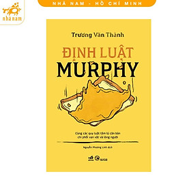 Sách - Định luật Murphy cùng các quy luật tâm lý căn bản chi phối vạn vật & lòng người (Nhã Nam HCM)