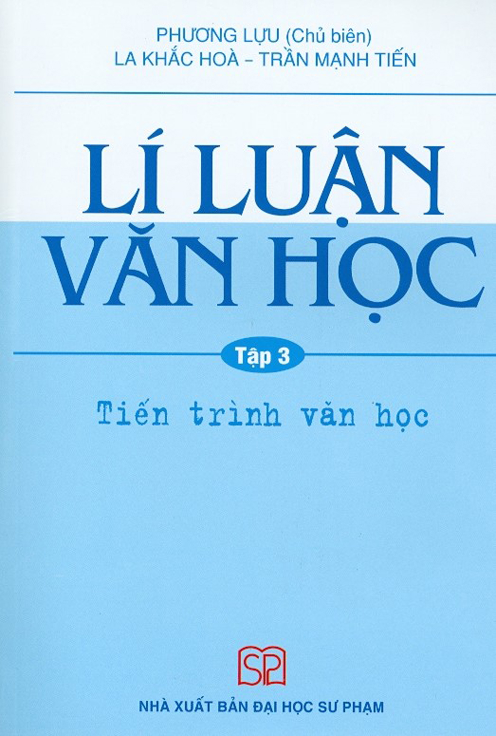Combo Lí Luận Văn Học (Tập 1: Văn Học, Nhà Văn, Bạn Đọc + Tập 2: Tác Phẩm Và Thể Loại Văn Học + Tập 3: Tiến Trình Văn Học)