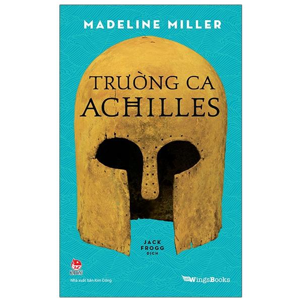 Trường Ca Achilles (Quà Tặng Kèm: 01 Bookmark + 01 Phụ Lục)