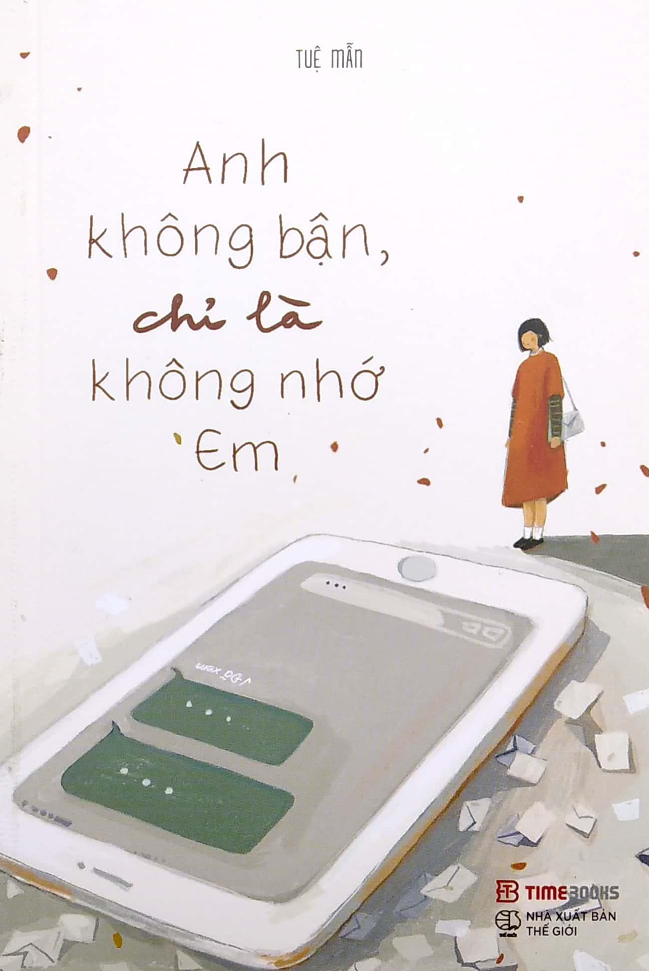 Anh Không Bận, Chỉ Là Không Nhớ Em (Tái Bản 2023)
