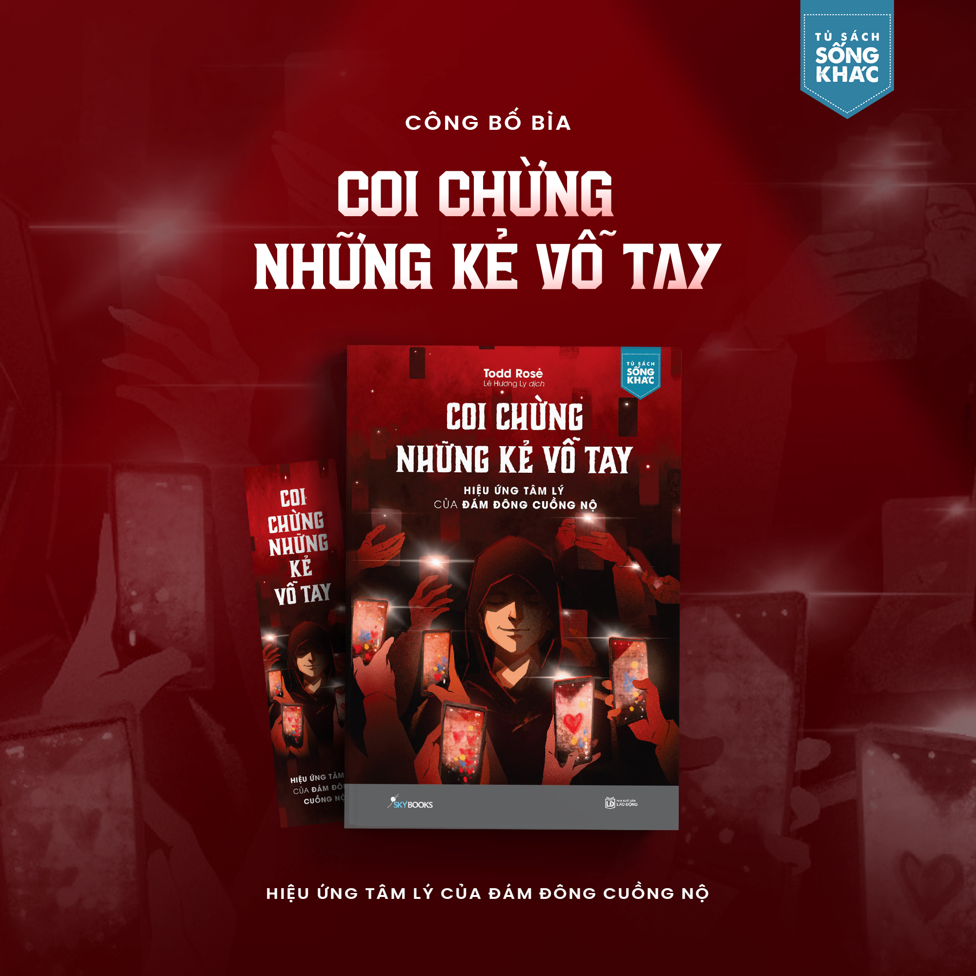 Coi Chừng Những Kẻ Vỗ Tay Hiệu Ứng Tâm Lý Của Đám Đông Cuồng Nộ