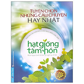 Tuyển Chọn Những Câu Chuyện Hay Nhất - Hạt Giống Tâm Hồn - Món Quà Tinh Thần Ý Nghĩa Nhất