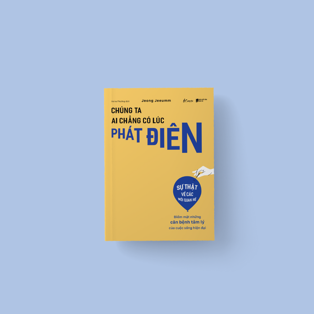 Chúng Ta Ai Chẳng Có Lúc Phát Điên - Điểm Mặt Những Căn Bệnh Tâm Lý Của Cuộc Sống Hiện Đại