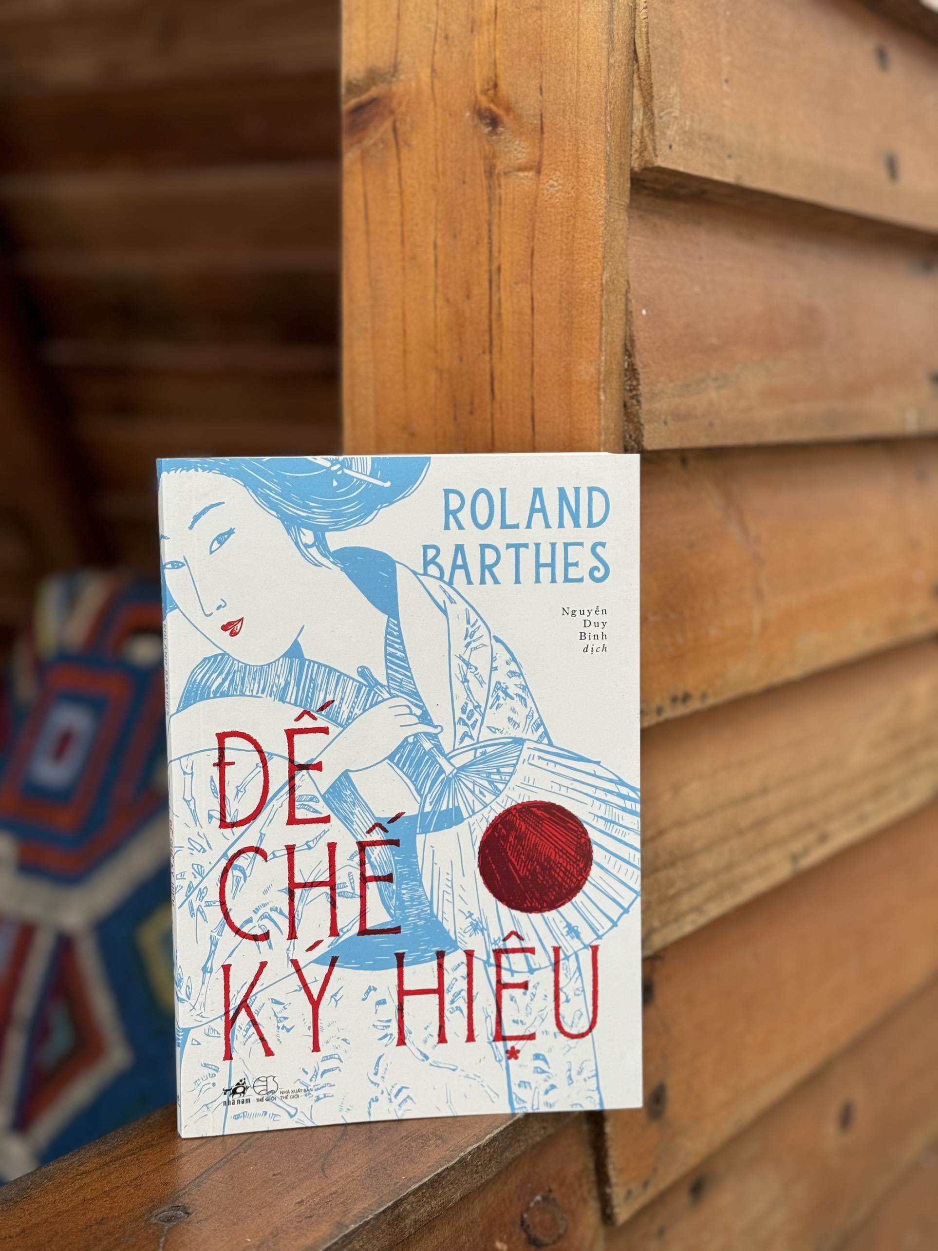 ĐẾ CHẾ KÝ HIỆU – Roland Barthes - Nguyễn Duy Bình dịch – Nhã Nam – NXB Thế giới