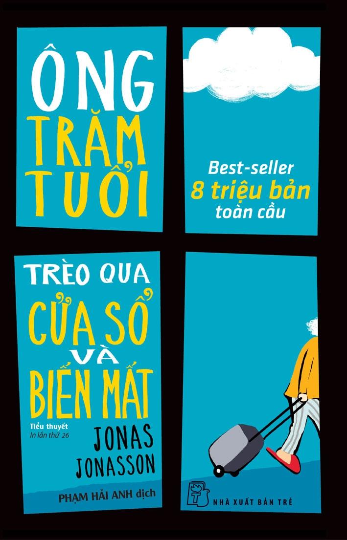 Ông Trăm Tuổi Trèo Qua Cửa Số Và Biến Mất (Tái Bản 2023)